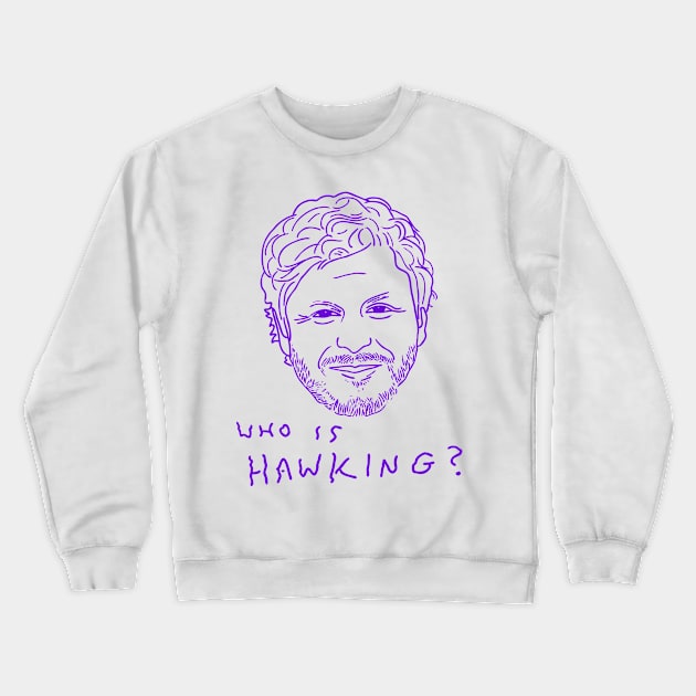 Who Is Hawking? Crewneck Sweatshirt by SIMPLE SKETCH